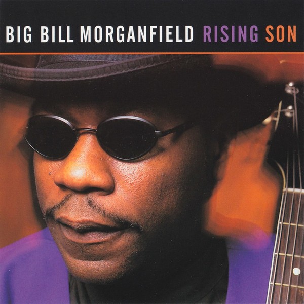 Big Bill Morganfield - 1999 - Rising Son