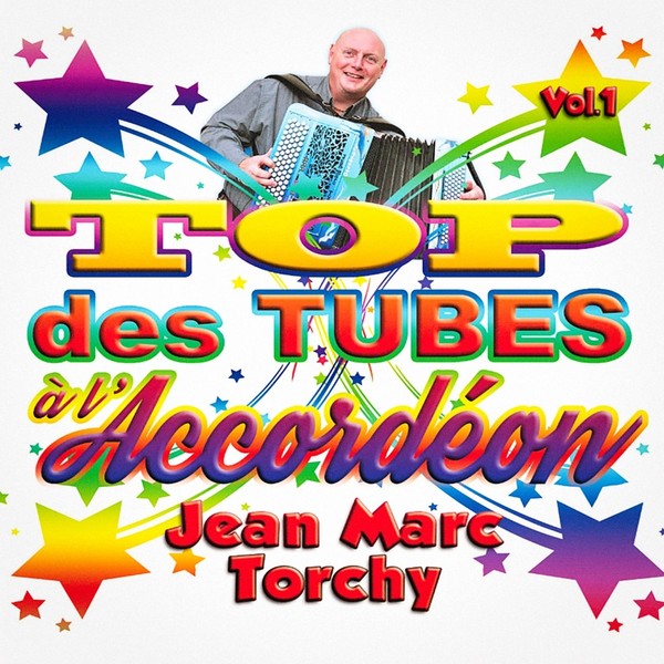Jean-Marc Torchy - Top des tubes à l'accordéon, Vol 1